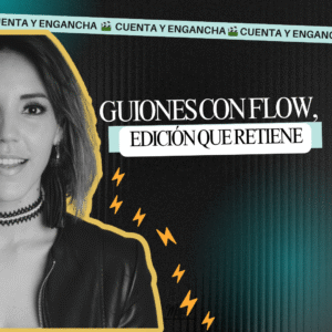 CONTENT LAB: Guiones con flow, edición que retiene